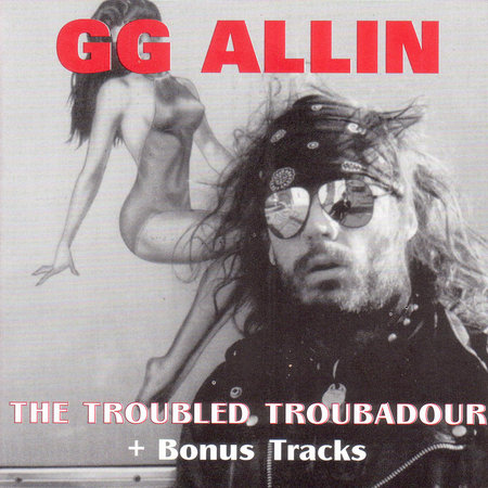 GG Allin troubled troubadour